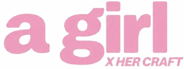 a girl x HER CRAFT